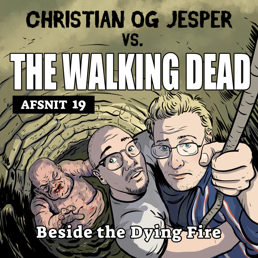 Christian og Jesper vs The Walking Dead - Afsnit 19: Beside the Dying Fire