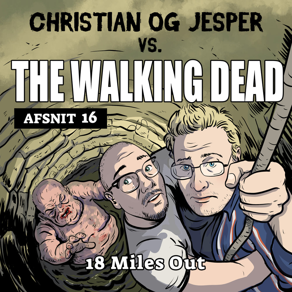 Christian og Jesper vs The Walking Dead - Afsnit 16: 18 Miles Out