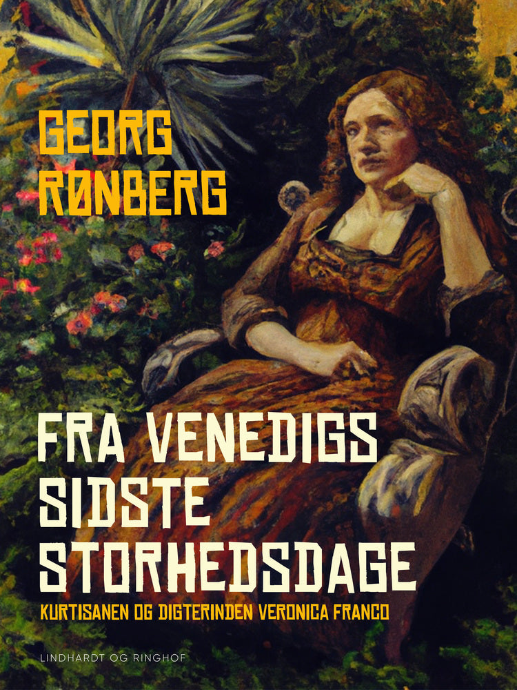 Fra Venedigs sidste storhedsdage. Kurtisanen og digterinden Veronica Franco