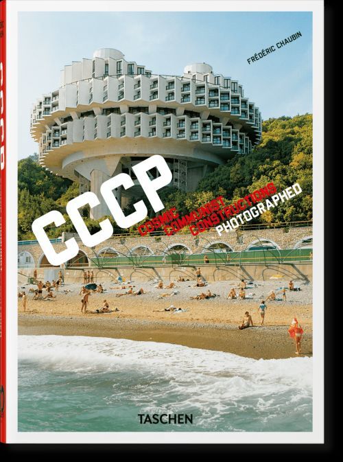 Frédéric Chaubin. CCCP. Cosmic Communist Constructions Photographed.