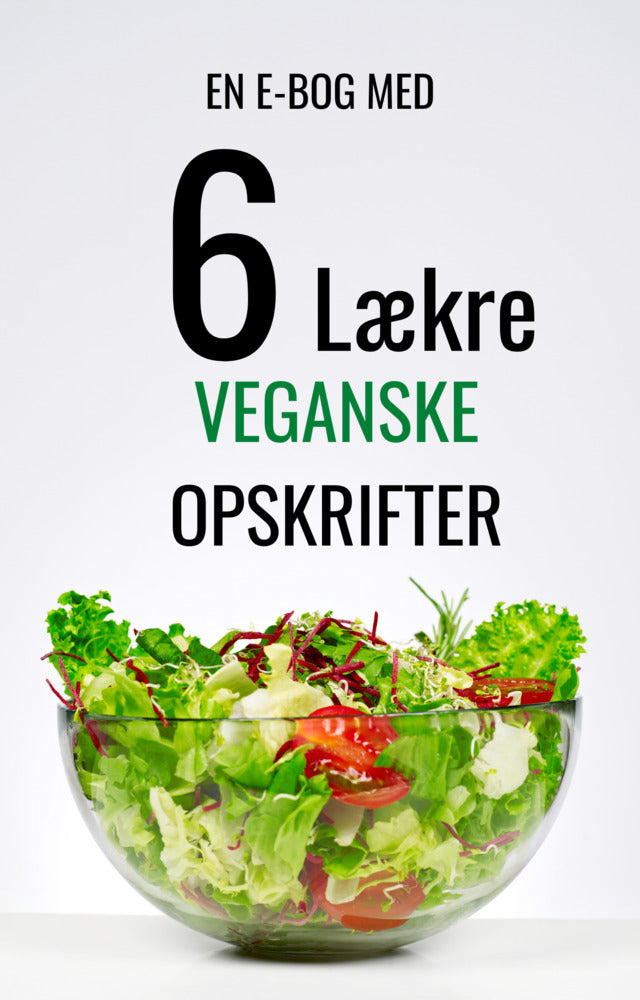 6 Lækre Veganske Opskrifter