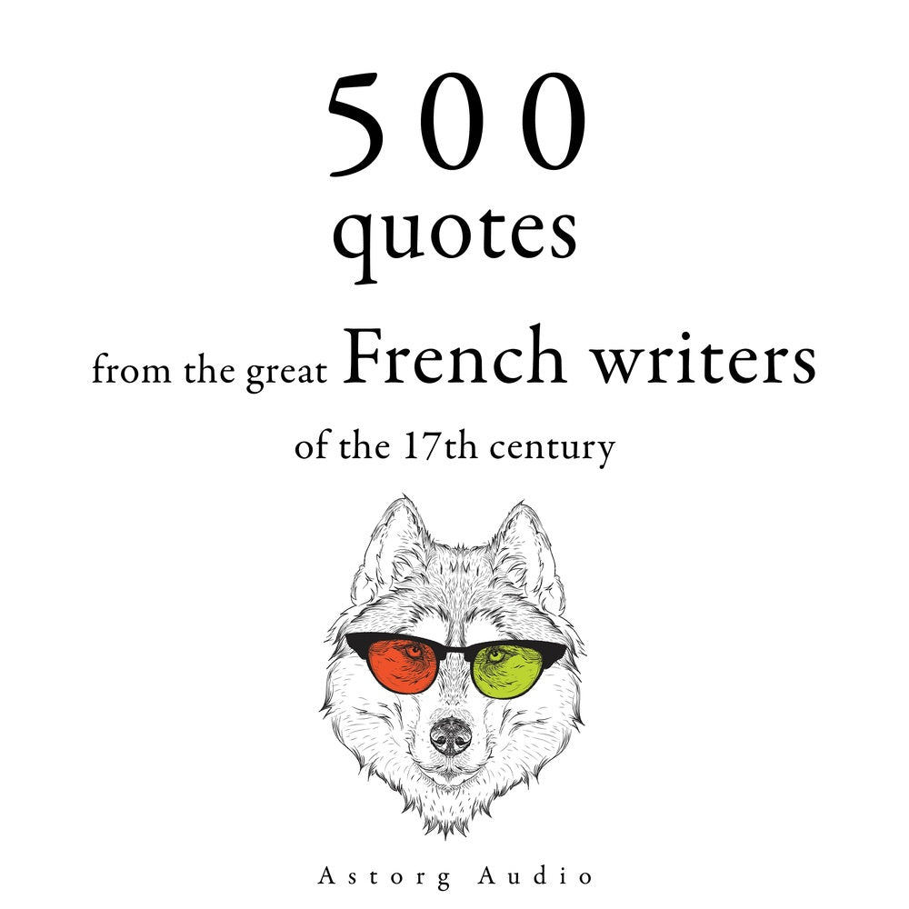 500 Quotations from the Great French Writers of the 17th Century