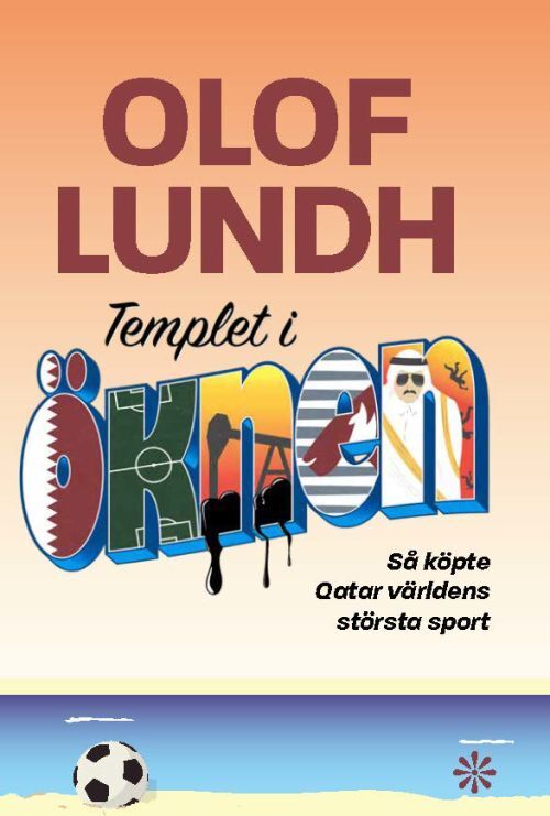 Templet i öknen : så köpte Qatar världens största sport
