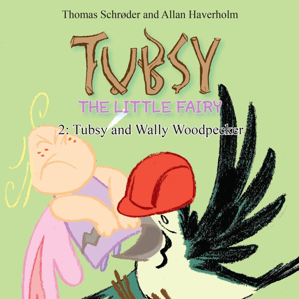Tubsy - the Little Fairy #2: Tubsy and Wally Woodpecker