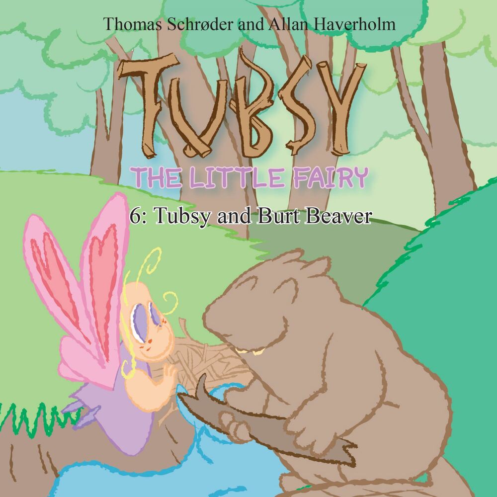 Tubsy - the Little Fairy #6: Tubsy and Burt Beaver