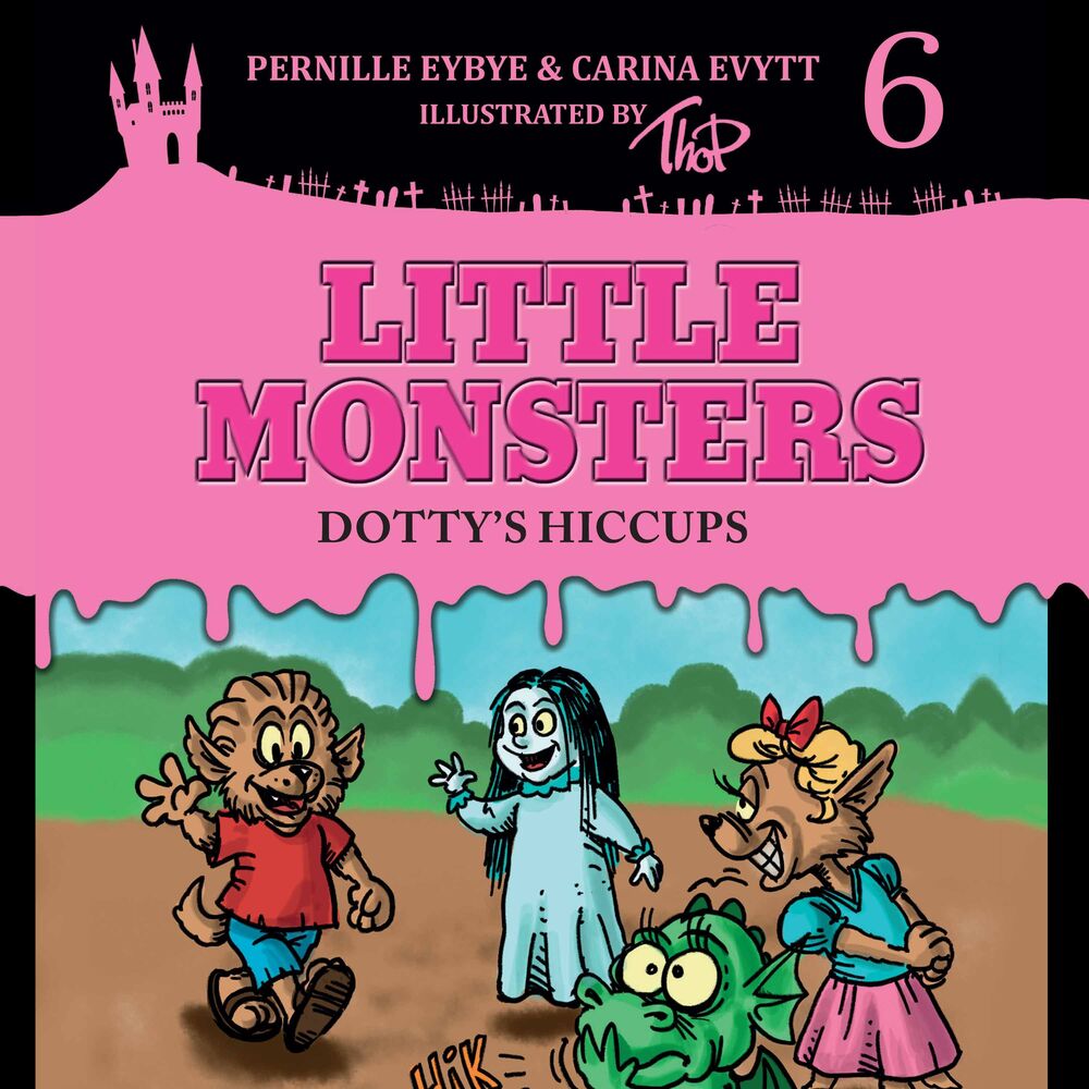 Little Monsters #6: Dotty’s Hiccups
