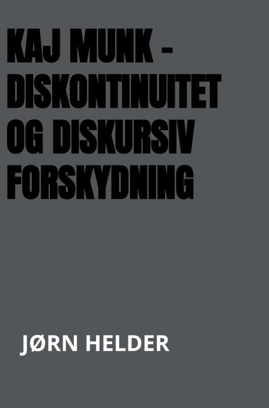 Kaj Munk - diskontinuitet og diskursiv forskydning