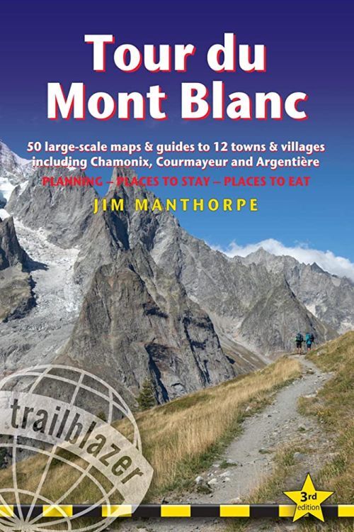 Tour Du Mont Blanc Trailblazer Guide50 Large-scale Maps & Gu