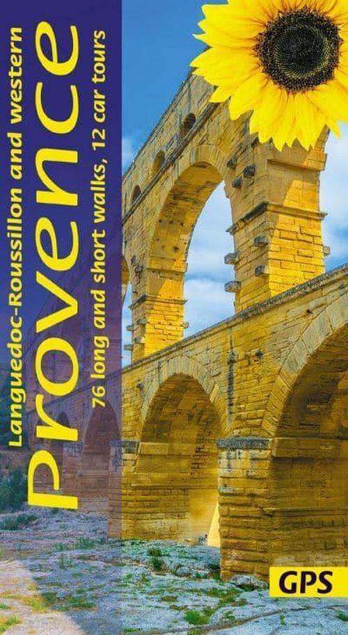 Languedoc-Roussillon and Western Provence: 76 long and short walks, 12 car tours