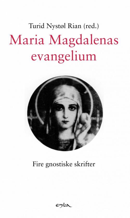 Maria Magdalenas evangelium : fire gnostiske skrifter