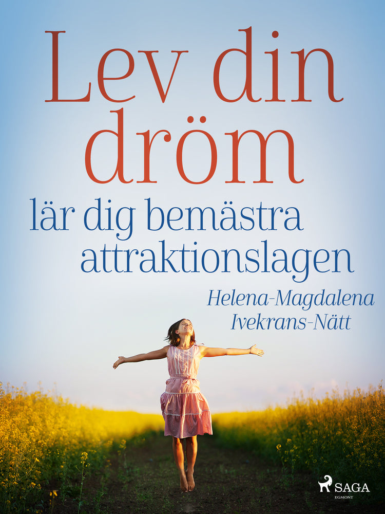 Lev din dröm :  lär dig bemästra attraktionslagen