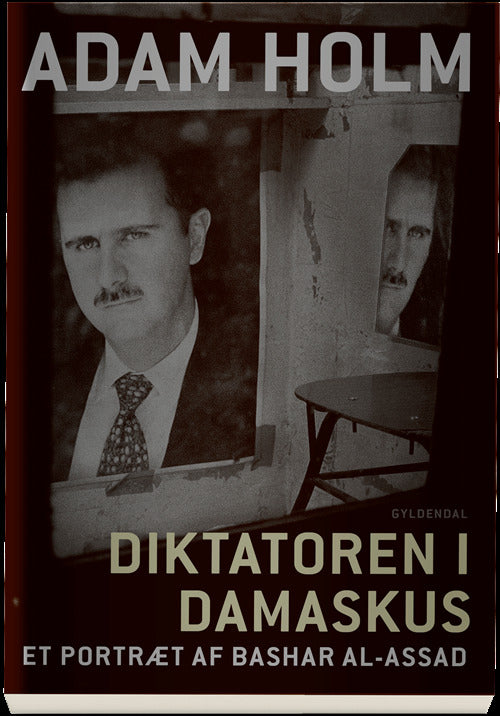 Diktatoren i Damaskus  - Et portræt af Bashar al-Assad