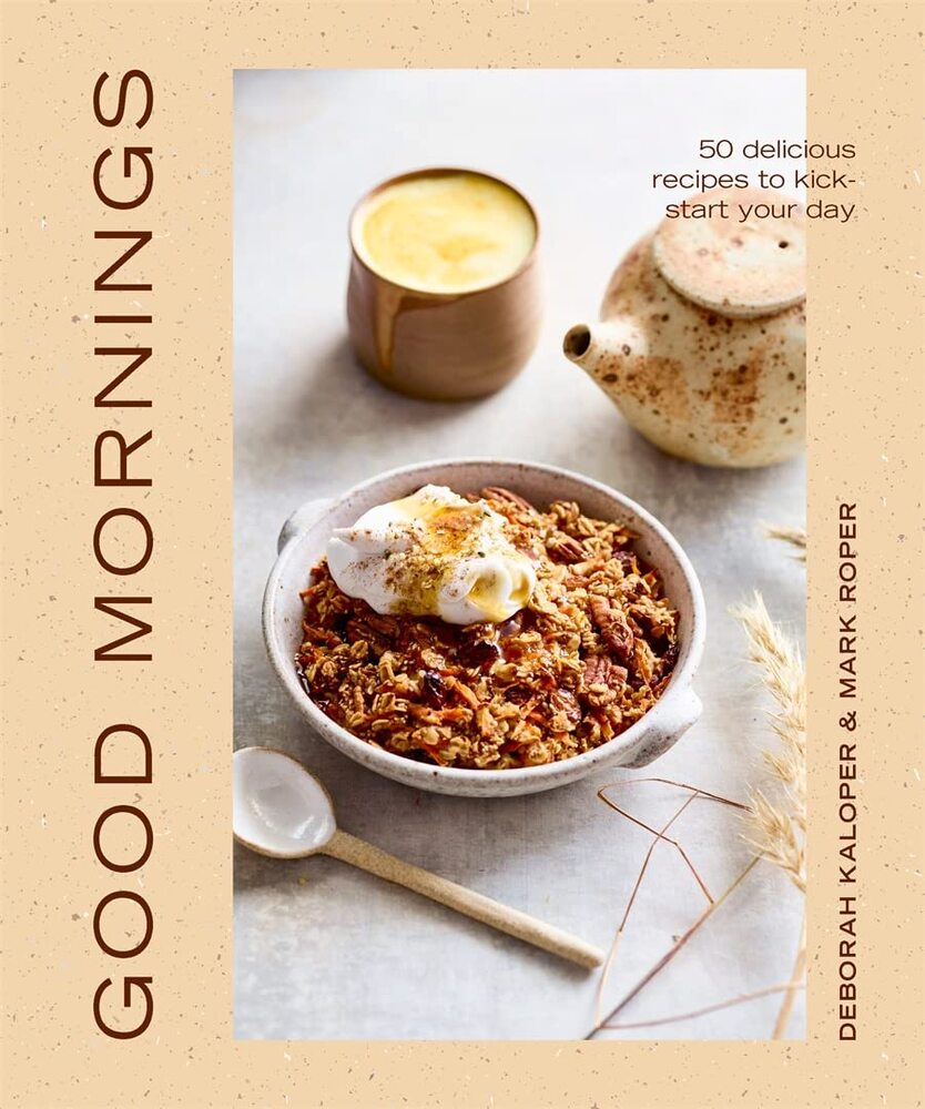 Good Mornings50 Delicious Recipes to Kick Start Your Day