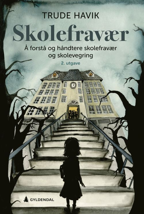 Skolefravær : å forstå og håndtere skolefravær og skolevegring