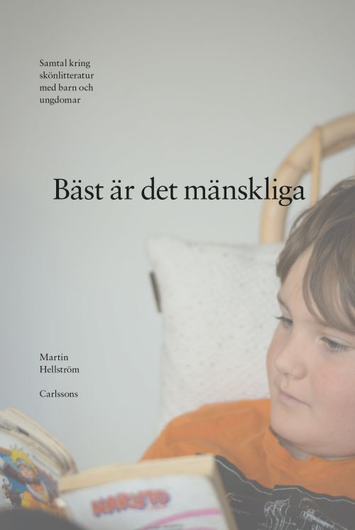 Bäst är det mänskliga : samtal kring skönlitteratur med baran och ungdomar