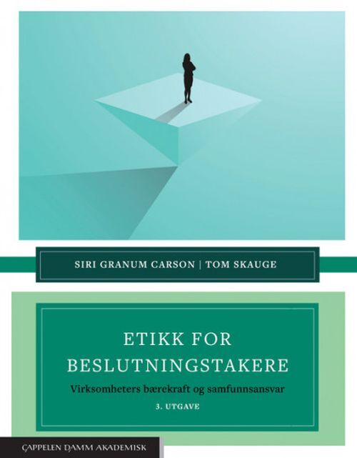 Etikk for beslutningstakere : virksomheters bærekraft og samfunnsansvar