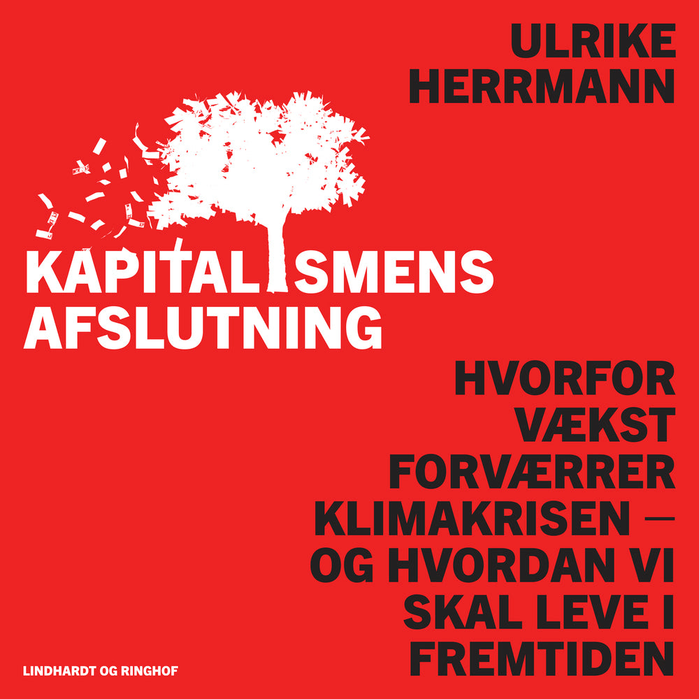 Kapitalismens afslutning - Hvorfor vækst forværrer klimakrisen - og hvordan vi skal leve i fremtiden