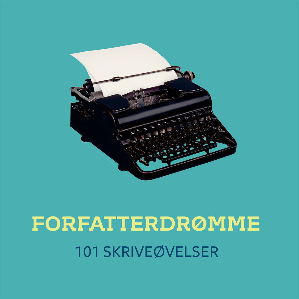 FORFATTERDRØMME – 101 skriveøvelser