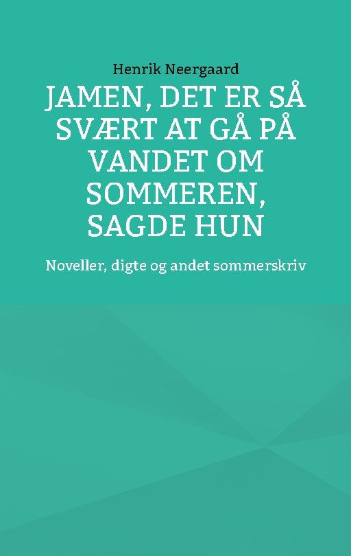 Jamen, det er så svært at gå på vandet om sommeren, sagde hun