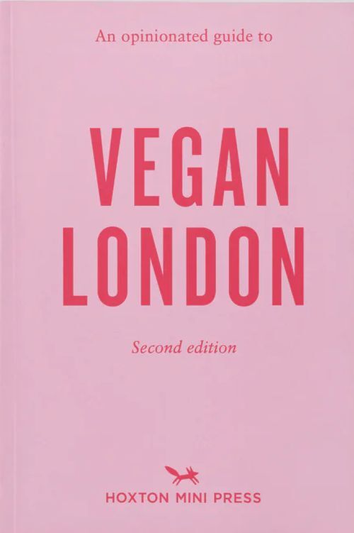 An Opinionated Guide to Vegan London