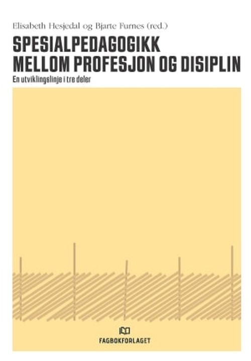 Spesialpedagogikk mellom profesjon og disiplin : en utviklingslinje i tre deler