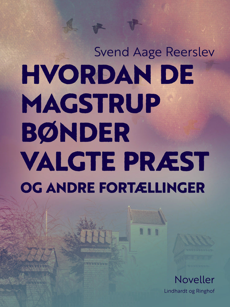 Hvordan de Magstrup bønder valgte præst og andre fortællinger