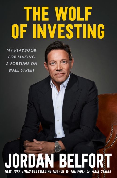 The Wolf Of Investing My Playbook For Making A Fortune On Wa