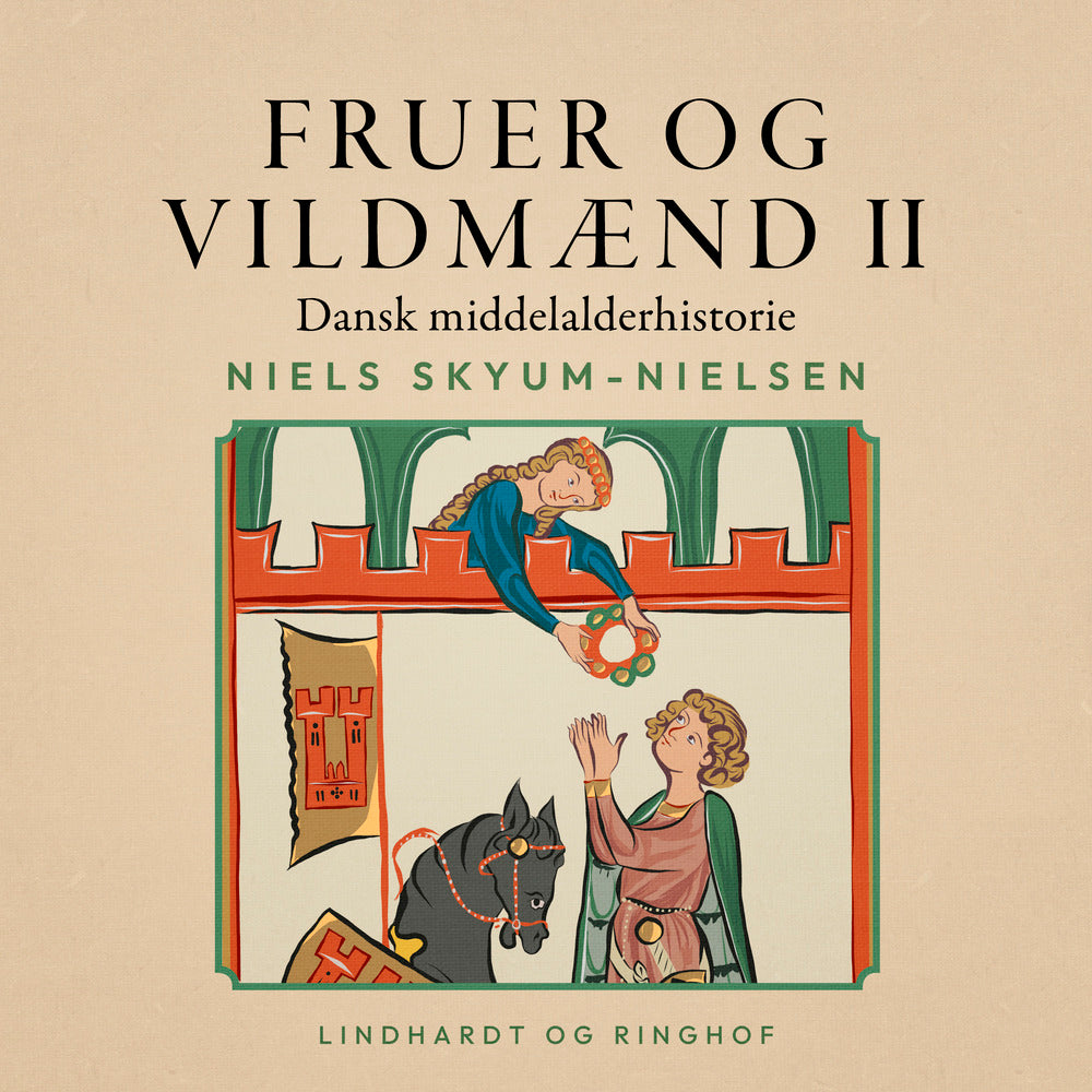 Fruer og vildmænd. Dansk middelalderhistorie. Bind 2