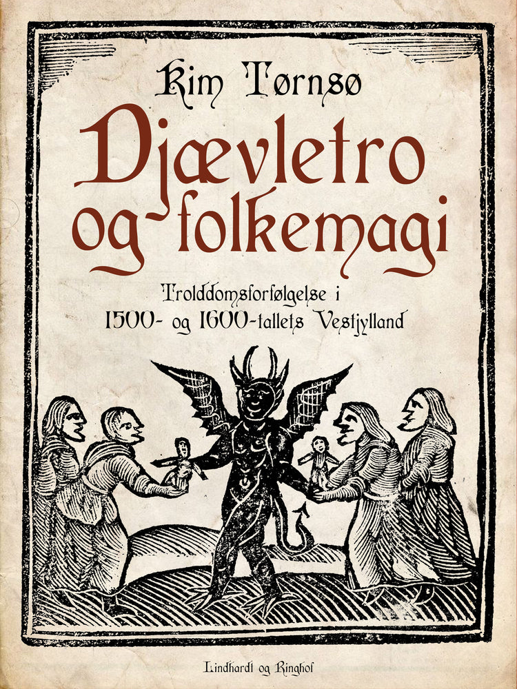 Djævletro og folkemagi. Trolddomsforfølgelse i 1500- og 1600-tallets Vestjylland