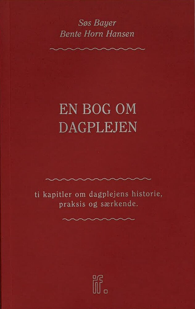 En bog om dagplejen: Ti kapitler om dagplejens historie, praksis og særkende