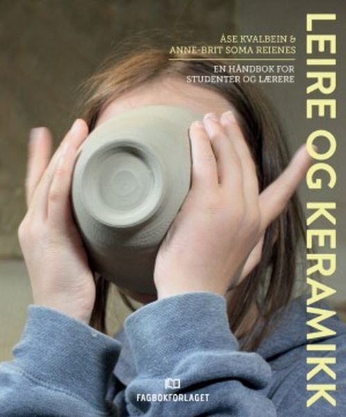 Leire og keramikk : håndbok for studenter og lærere