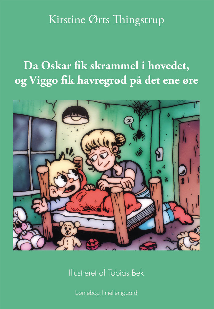 DA OSKAR FIK SKRAMMEL I HOVEDET, OG VIGGO FIK HAVREGRØD PÅ DET ENE ØRE