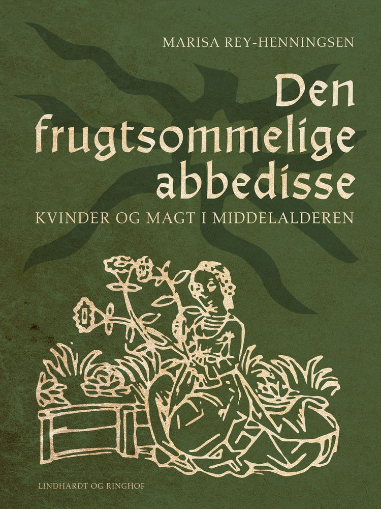 Den frugtsommelige abbedisse. Kvinder og magt i middelalderen