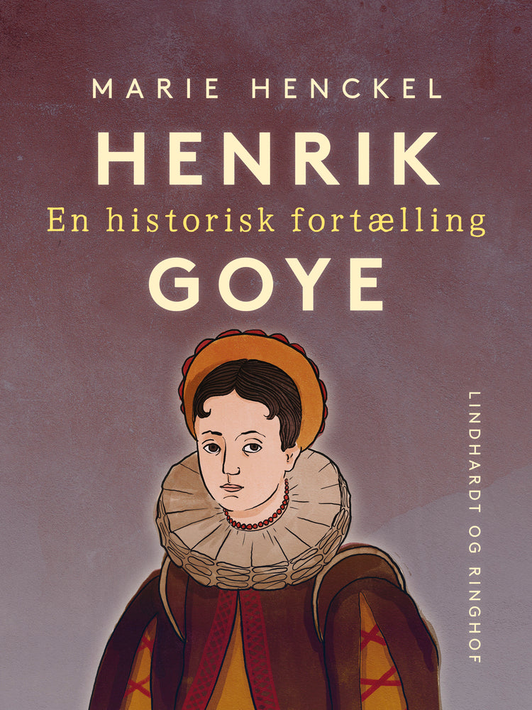 Henrik Goye. En historisk fortælling