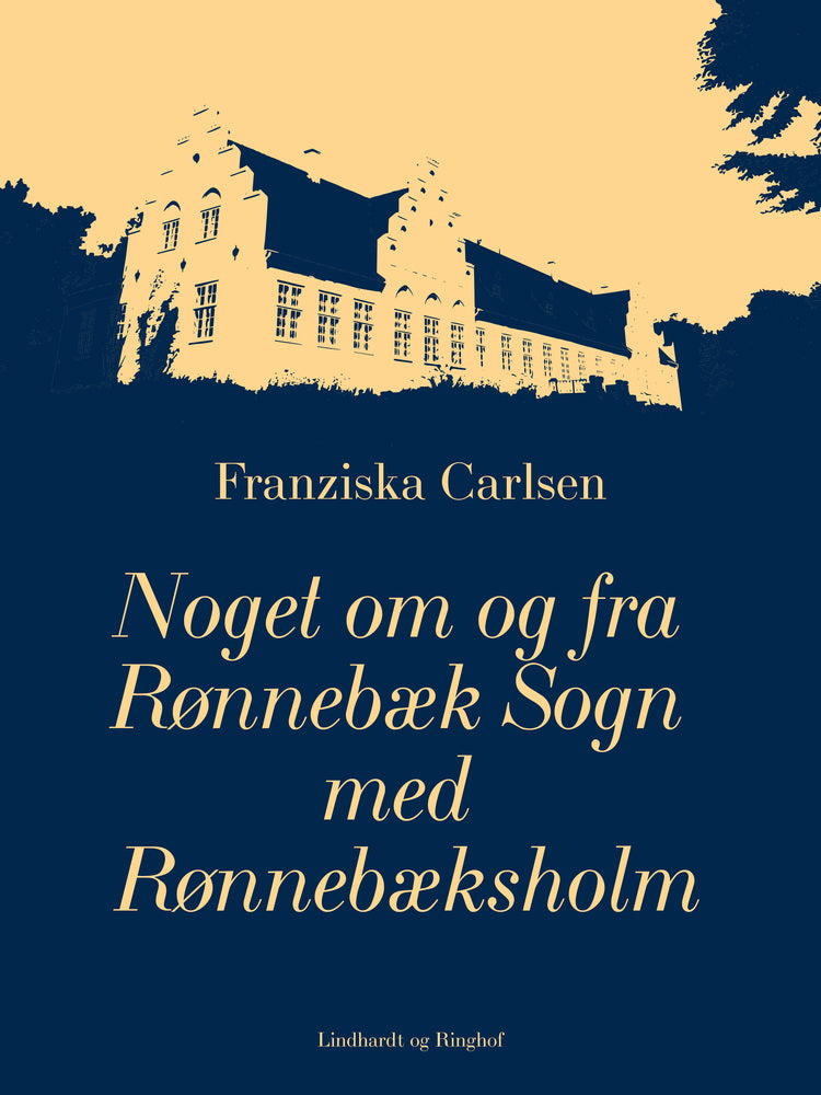 Noget om og fra Rønnebæk Sogn med Rønnebæksholm