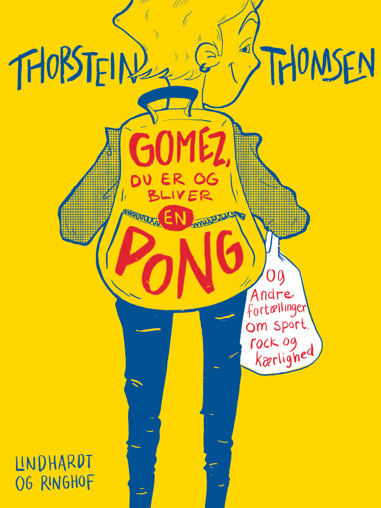 Gomez, du er og bliver en pong - og andre fortællinger om sport, rock og kærlighed