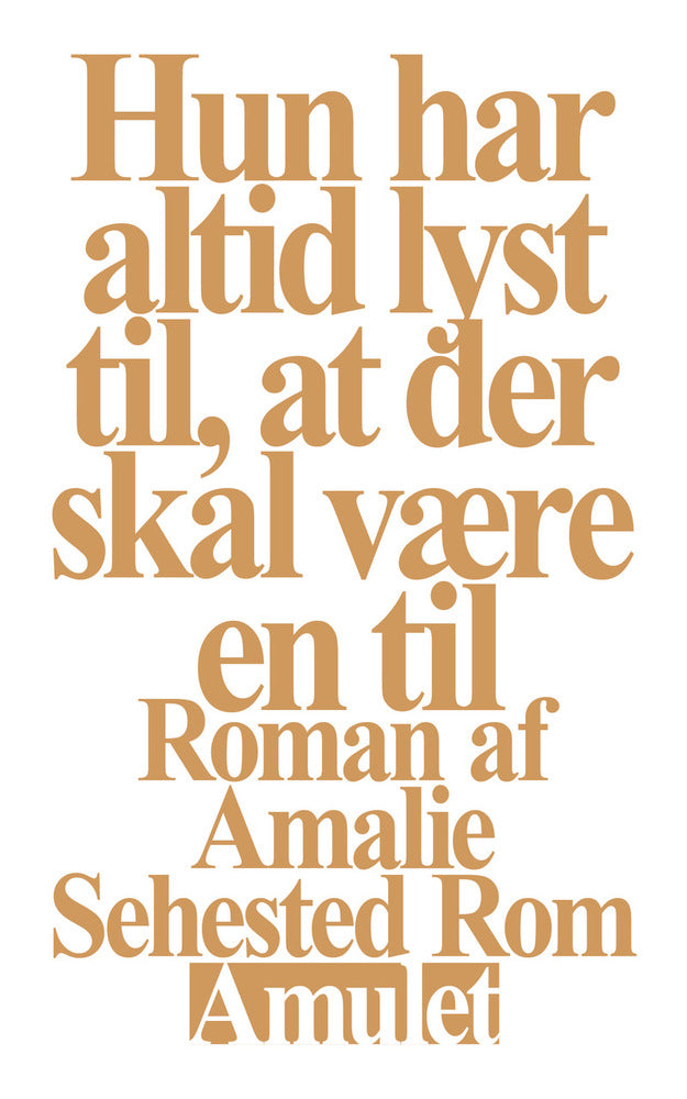 Hun har altid lyst til, at der skal være en til