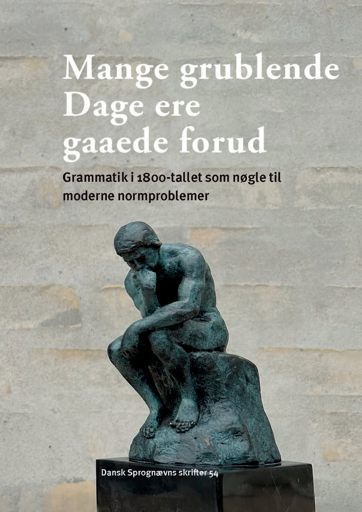 Mange grublende Dage ere gaaede forud