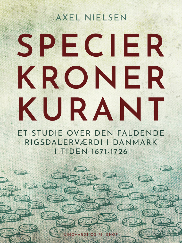 Specier, kroner, kurant. Et studie over den faldende rigsdalerværdi i Danmark i tiden 1671-1726