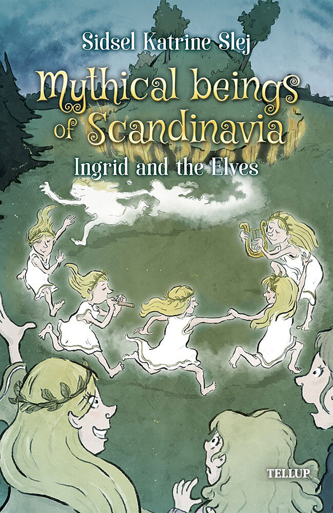 Mythical Beings of Scandinavia #5: Ingrid and the Elves