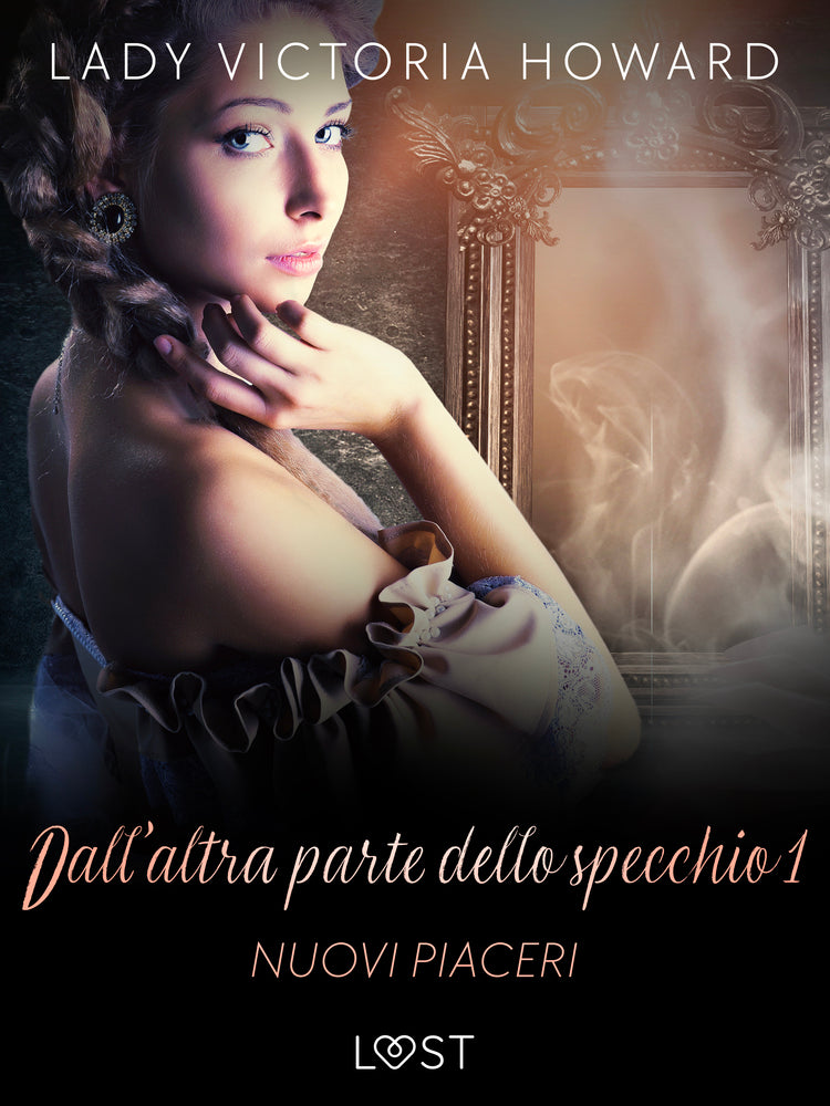 Dall’altra parte dello specchio 1: Nuovi piaceri – racconto erotico