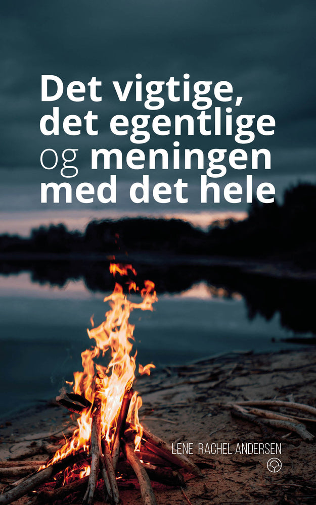 Det vigtige, det egentlige og meningen med det hele
