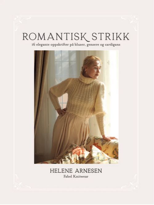 Romantisk strikk : 16 elegante oppskrifter på bluser, gensere og cardigans