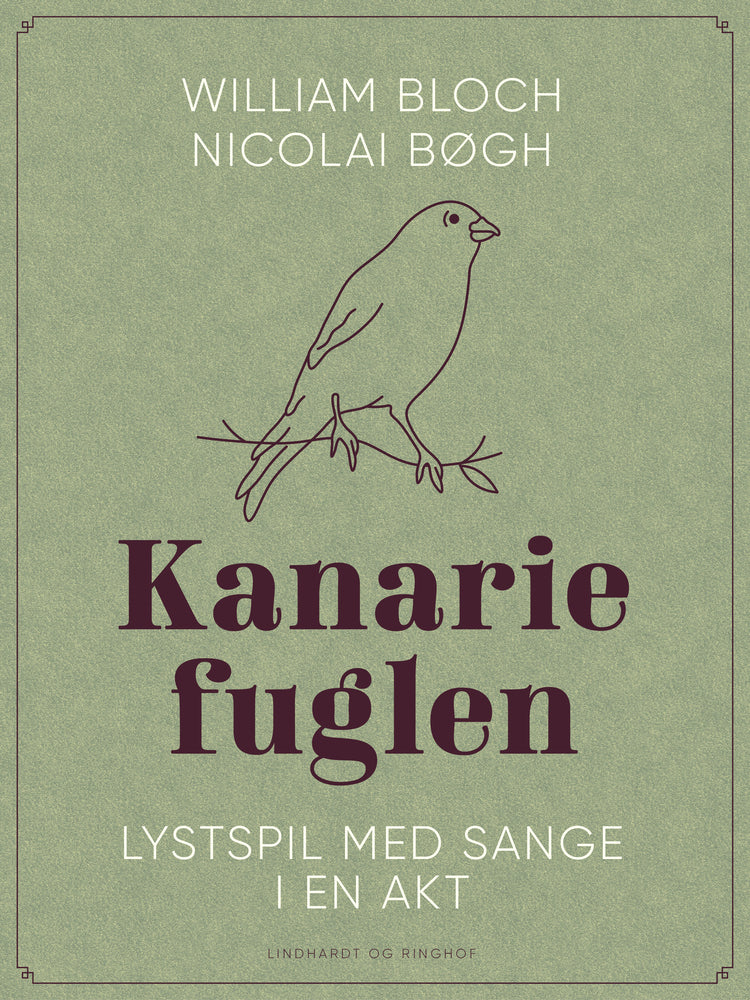 Kanariefuglen. Lystspil med sange i en akt