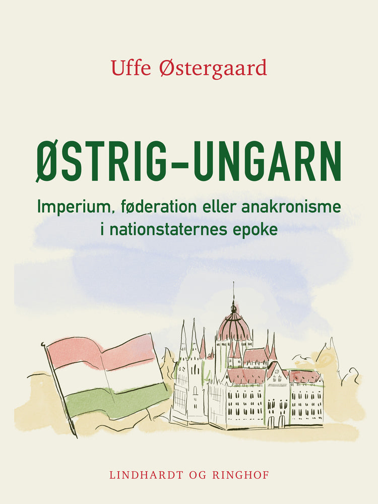 Østrig–Ungarn.Imperium, føderation eller anakronisme i nationstaternes epoke