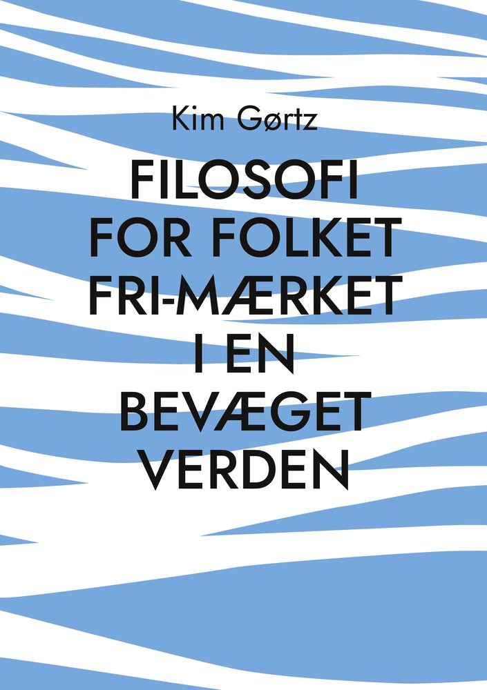 FILOSOFI FOR FOLKET Fri-mærket i en bevæget verden