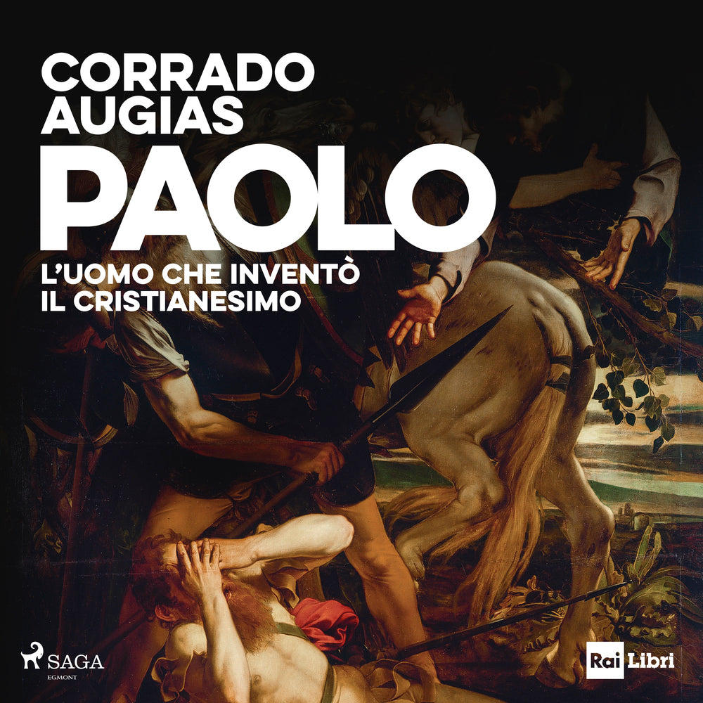 Paolo. L'uomo che inventò il Cristianesimo