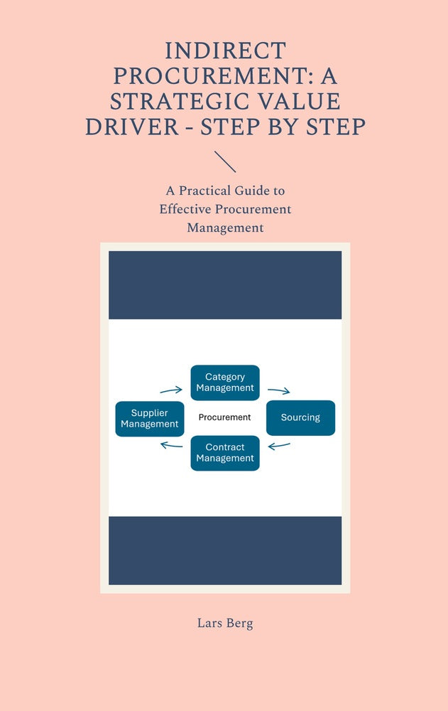 Indirect Procurement: A Strategic Value Driver - Step by Step