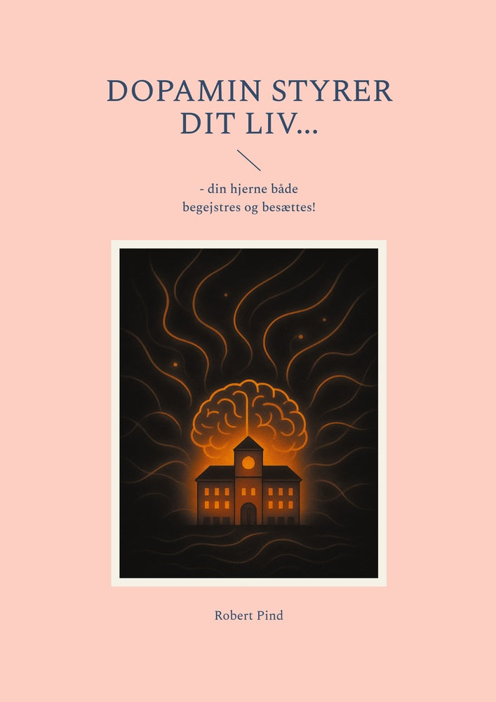 Dopamin styrer dit liv...