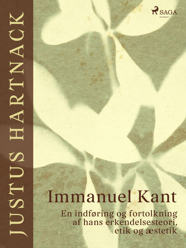 Immanuel Kant. En indføring og fortolkning af hans erkendelsesteori, etik og æstetik